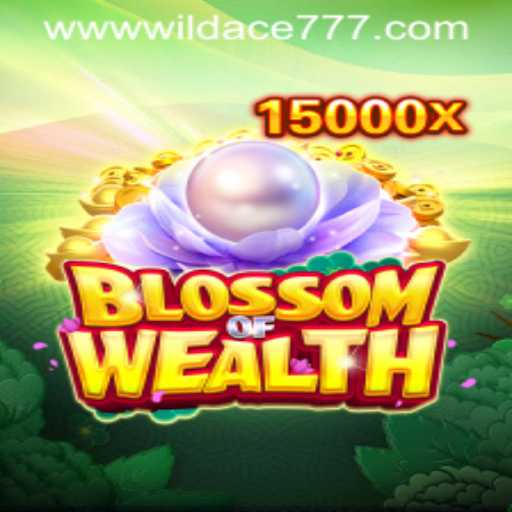 BlossomofWealth: Unearthing Riches with WILD ACE 777